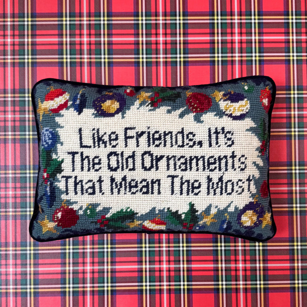 Like Friends, its the Old Ornaments that Mean the Most Needlepoint Pillow