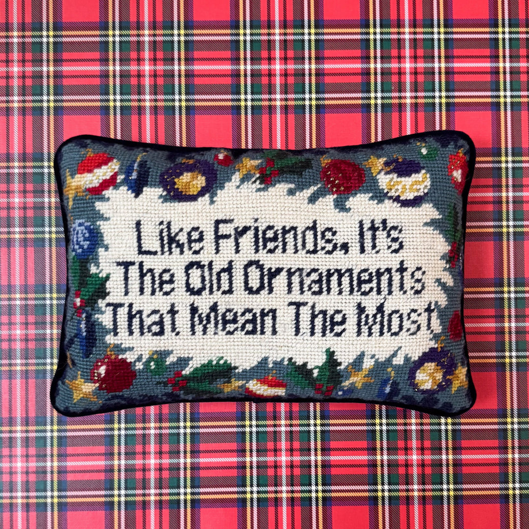 Like Friends, its the Old Ornaments that Mean the Most Needlepoint Pillow
